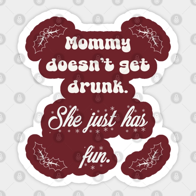 Mommy doesn’t get drunk Sticker by Tommymull Art 